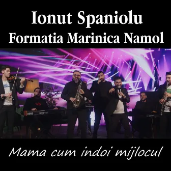 Mama cum indoi mijlocul by Ionut Spaniolu