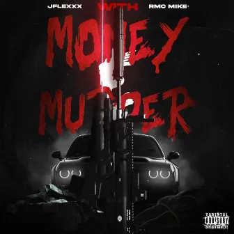 Money & Murder (with Rmc Mike) by Jflexxx