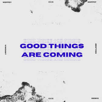 GOOD THINGS ARE COMING (Kelland Remix) by Kelland