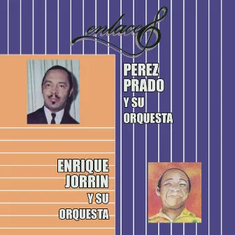 Enlaces Pérez Prado y Su Orquesta - Enrique Jorrín y Su Orquesta by Enrique Jorrin