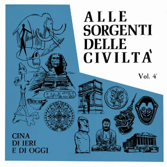 Alle sorgenti delle civiltà, Vol. 4 (Cina di ieri e di oggi) by Giancarlo Barigozzi