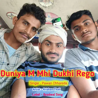 Duniya M Mhi Dukhi Rego by Pawan Chhareda