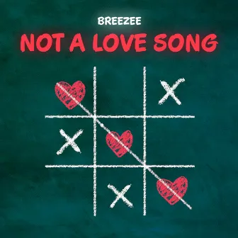 Not A Love Song by Breezee