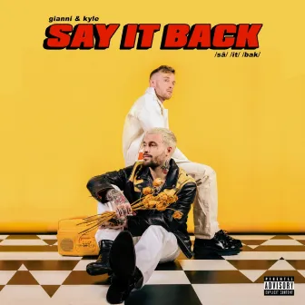 Say It Back by gianni & kyle