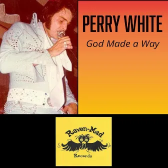 God Made a Way by Perry White