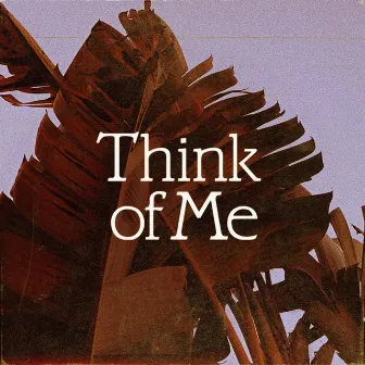 Think of Me by Jack Dine