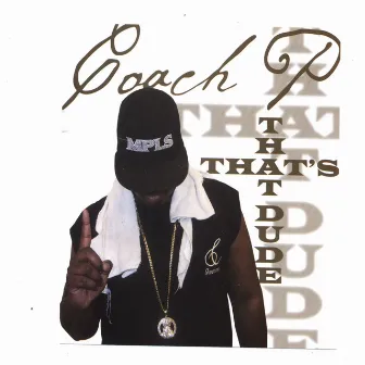 That's That Dude by Coach P