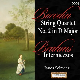 Borodin: String Quartet No. 2 in D Major - Brahms: Intermezzos by Janos Selmeczi