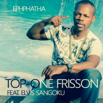 Ephphatha by Top-One Frisson