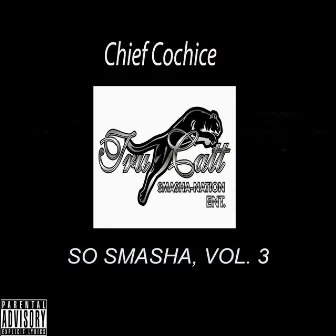 So Smasha, Vol.3 by Chief Cochice