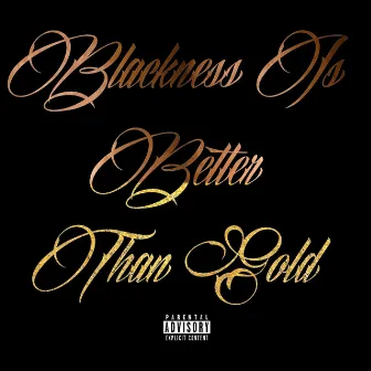 Blackness Is Better Than Gold by Radio B