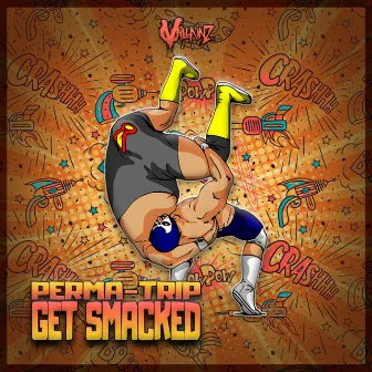 GET SMACKED by PERMA-TRIP