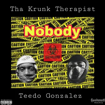 Nobody by Tha Krunk Therapist