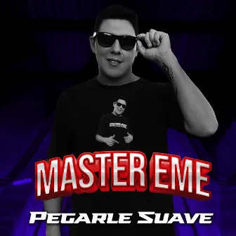 Pegarle Suave (Acústico) by Master Eme