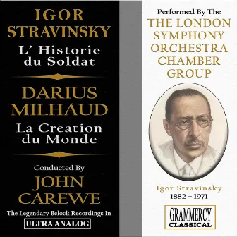 Igor Stravinsky : L'histoire du soldat, Darius Milhaud : La création du monde by John Carewe