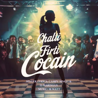 Chalti Firti Cocain by 