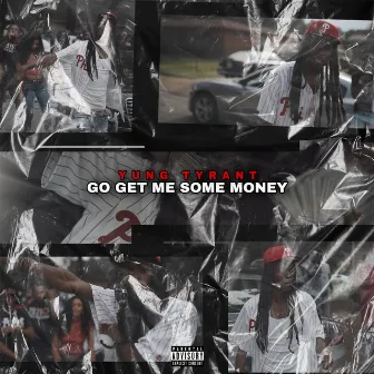 Go Get Me Some Money by Yung Tyrant