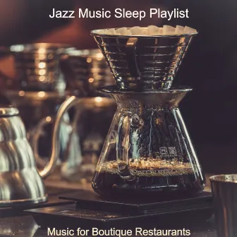 Music for Boutique Restaurants by Jazz Music Sleep Playlist