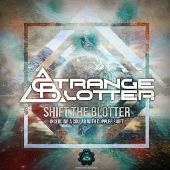 Shift the Blotter by Strange Blotter