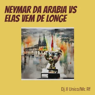 Neymar da Arabia Vs Elas Vem de Longe by MC RF