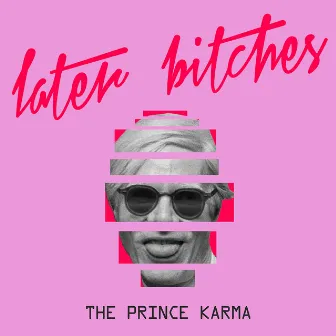 Later Bitches by The Prince Karma