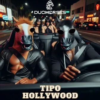 Tipo Hollywood (Remix) by DuoHorses