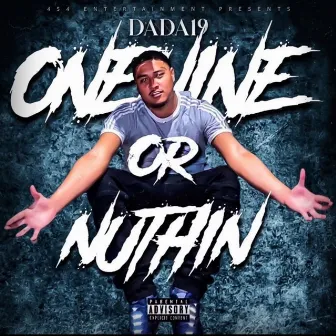 ONENINE OR NUTHIN by DADA19