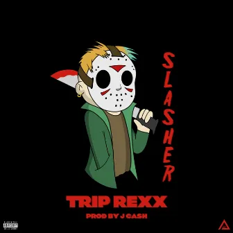 Slasher by Trip Rexx