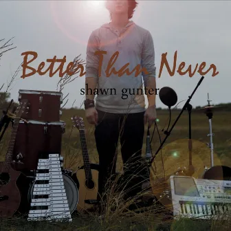 Better Than Never by Shawn Gunter