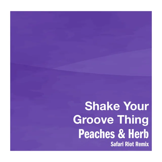 Shake Your Groove Thing - Safari Riot Remix