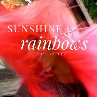 Sunshine & Rainbows by Anji Kaizen