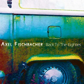 Back to the Eighties by Axel Fischbacher