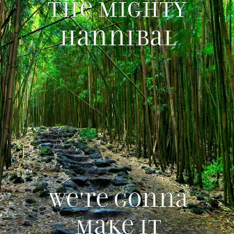 We're Gonna Make It by The Mighty Hannibal