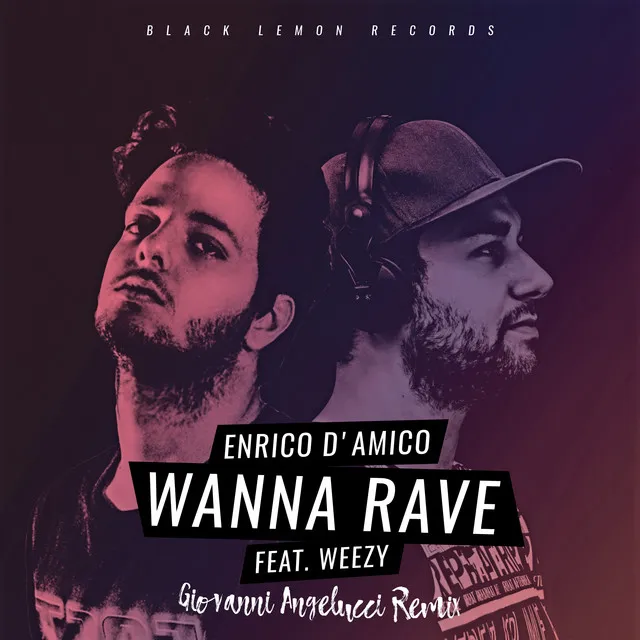 Wanna Rave - Giovanni Angelucci Remix