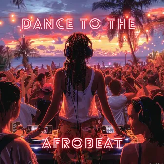 Dance To The Afrobeat by Chill EDM