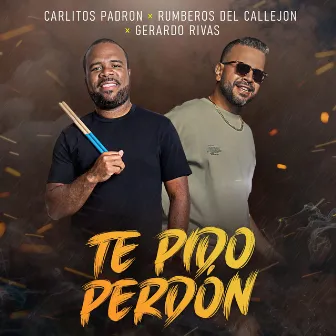 Te Pido Perdón by Rumberos Del Callejon