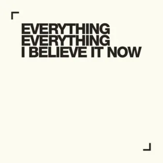 I Believe It Now by Everything Everything