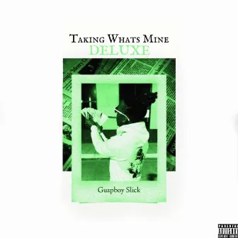 Taking Whats Mine (Deluxe) by Guapboy Slick