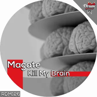 Kill My Brain by Magate