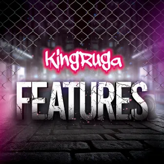 Features by Kingruga