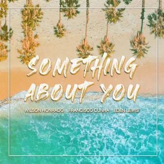 Something About You (feat. Eden Lewis) by Francisco Cunha