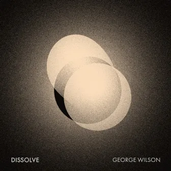 Dissolve by George Wilson