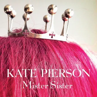 Mister Sister by Kate Pierson