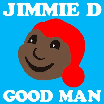 Good Man by Jimmie D