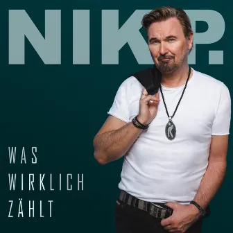 Was wirklich zählt by Nik P.