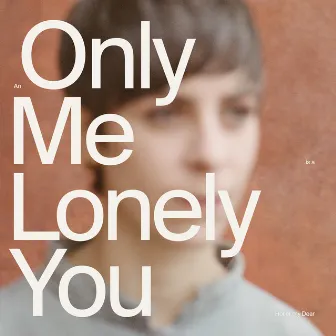 An only me is a lonely you by Holler My Dear