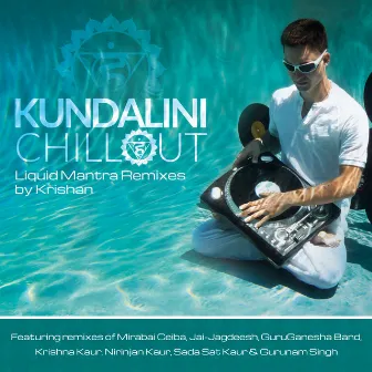 Kundalini Chillout: Liquid Mantra Remixes by Krishan