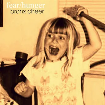 Fear / Hunger - EP by Bronx Cheer