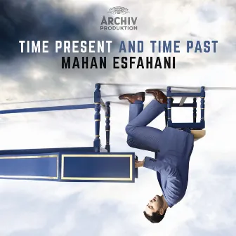 Time Present And Time Past by Mahan Esfahani