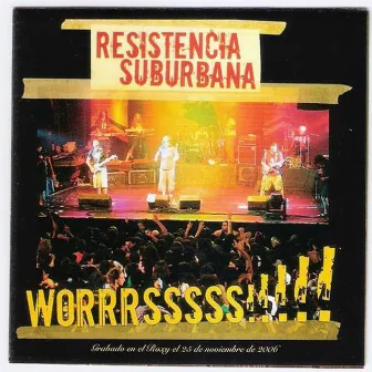 Worrrrssss!!!! by Resistencia Suburbana